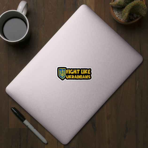 Fight Like Ukrainians by Creatifly Graphic Tees
